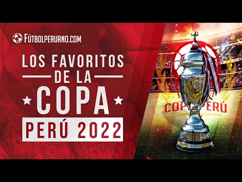 COPA PERÚ 2022: Los 10 clubes tradicionales que esperan llevarse el título este año