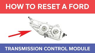 How To Reset A Ford Transmission Control Module - Symptoms of a Bad TCM