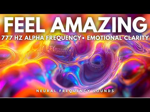 777 Hz Bliss • Unlock Positivity & Emotional Clarity | Meditation Music