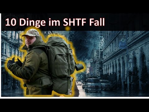 10 Dinge die ich im SHTF Szenario/Katastrophe als erstes tun würde