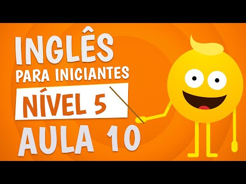 NÍVEL 5 - AULA 10 - INGLÊS PARA INICIANTES