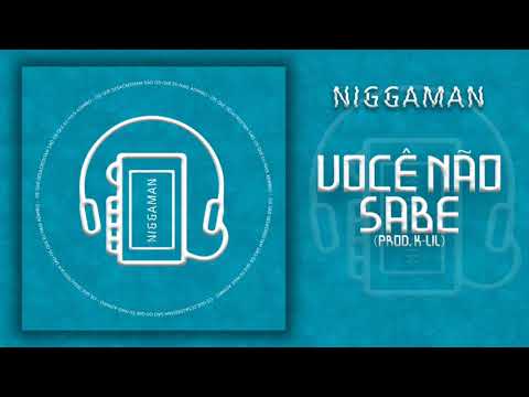 Niggaman - Voce não sabe ( Prod. K-Lil)