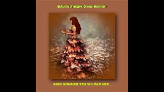 Download lagu Donna Summer Autumn Changes (Kike Summer Yes We Can Mix) (2020) mp3