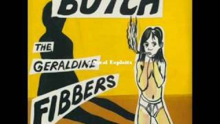 Geraldine Fibbers - Butch