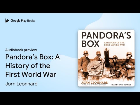 Pandora’s Box: A History of the First World… by Jorn Leonhard · Audiobook preview