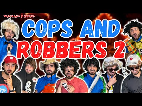 Cops and Robbers 2 | ToneFrance & Friends