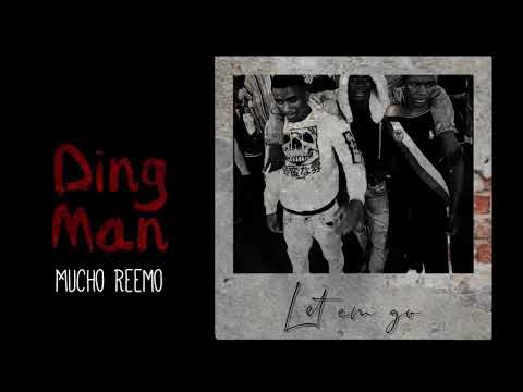 Mucho Reemo- DingMan (Let em go)