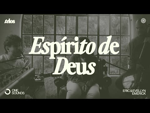 Espírito de Deus - Eric & Evellyn Emerick  | TELOS (Ao Vivo)
