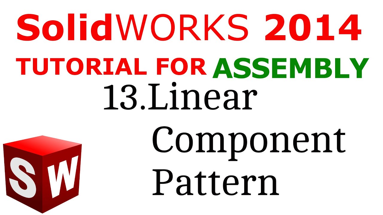Solidworks Assembly tutorial: Linear Component Pattern
