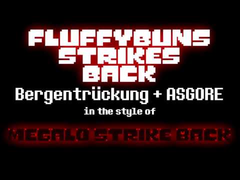 Fluffybuns Strikes Back - Bergentrückung + ASGORE in the style of Megalo Strike Back