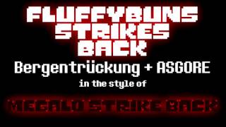 Fluffybuns Strikes Back - Bergentrückung + ASGORE in the style of Megalo Strike Back