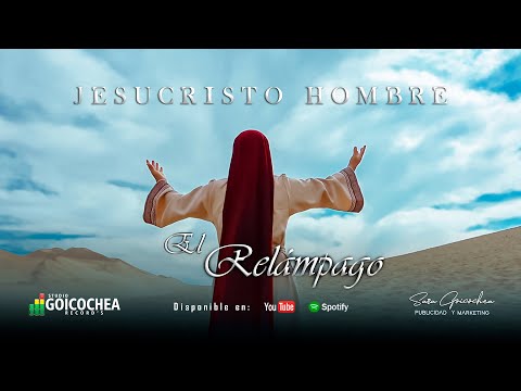 EL RELAMPAGO JESUCRISTO HOMBRE 2022