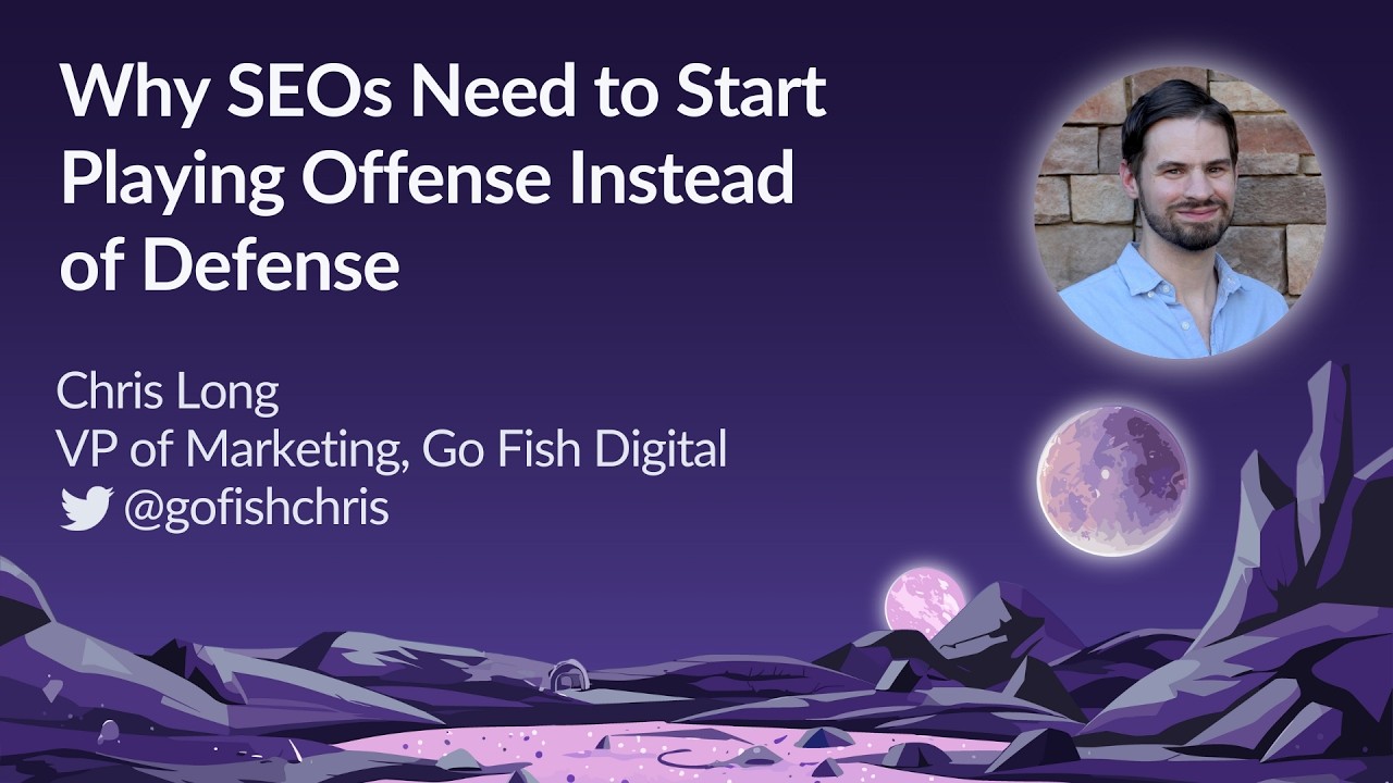 Why SEOs Need To Start Playing Offense Instead Of Defense by Chris Long | MozCon 2023