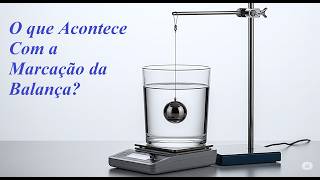 A Marcação da Balança Muda Se Essa Bola For Colocada Dentro da Água?