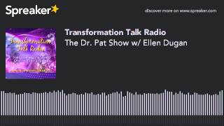 The Dr. Pat Show w/ Ellen Dugan
