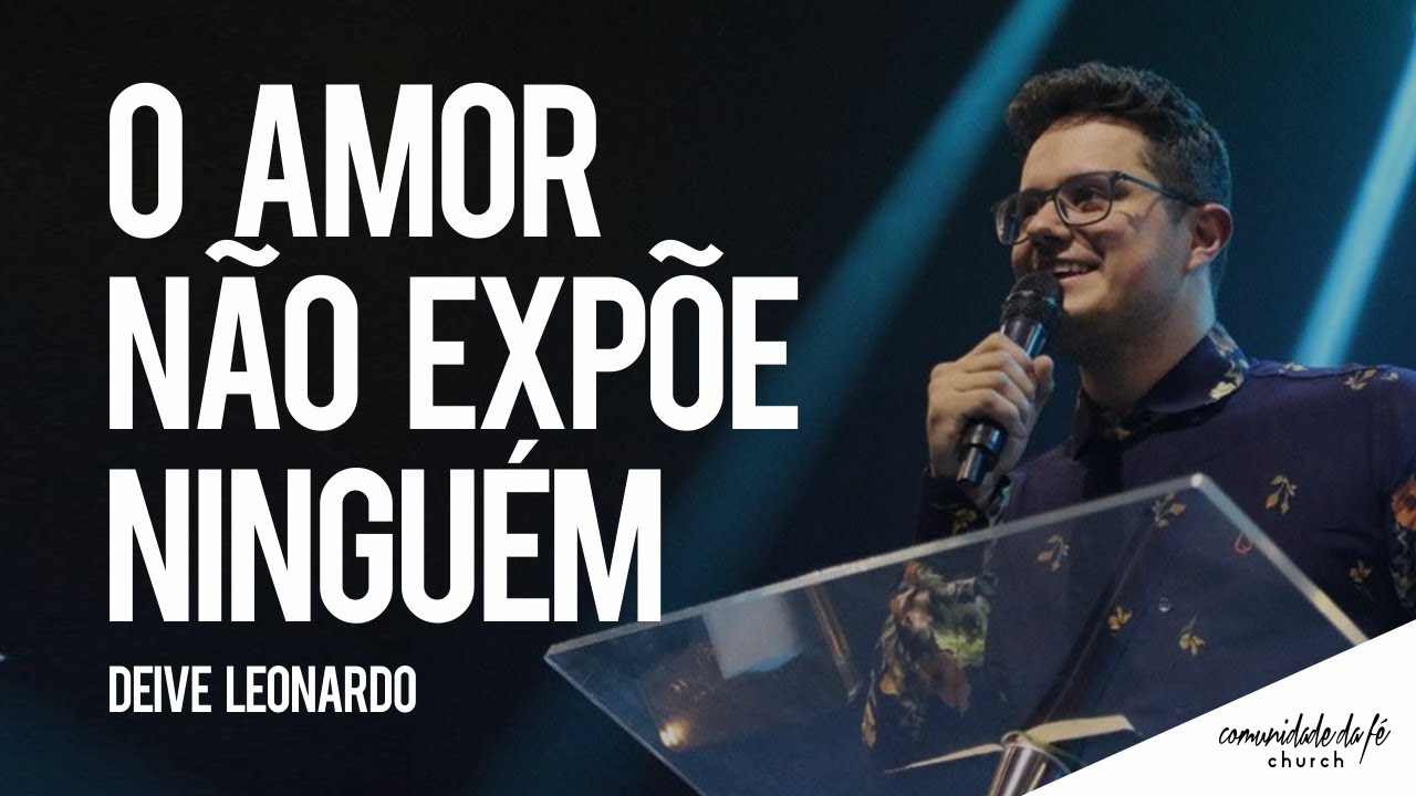 Deive Leonardo // O amor não expõe ninguém