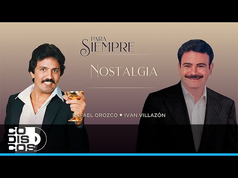 Nostalgia, Binomio De Oro Con Ivan Villazón - Vídeo Lyric