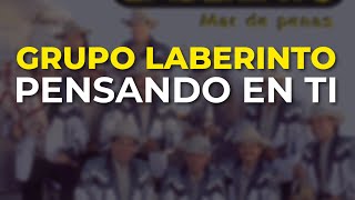 Grupo Laberinto - Pensando en Ti (Audio Oficial)