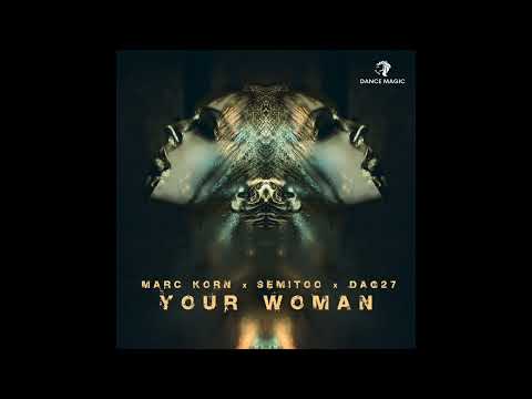 Marc Korn x Semitoo x DAG27 - Your Woman (Official Audio)