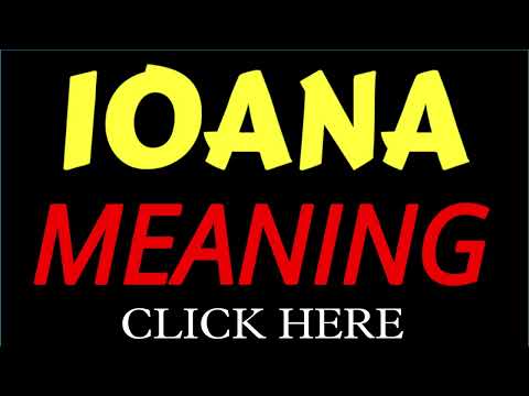 What does the name IOANA mean | IOANA meaning in english | Meaning of name IOANA