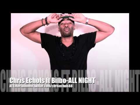 Chris Echols ft Bilbo - ALL NIGHT