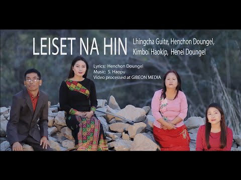 LEISET NA HIN || Lhingcha Guite, Henchon Doungel, Kimboi Haokip,  Henei Doungel || GIBEON MEDIA