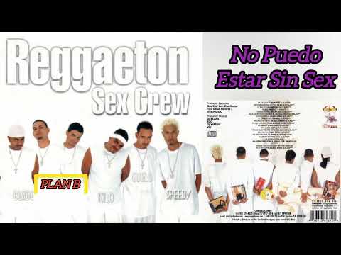 PLAN B (CHENCHO & MALDY) (PROD. BY DJ BLASS) - NO PUEDO ESTAR SIN SEX - REGGAETON SEX CREW 2002
