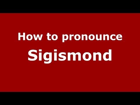 How to Pronounce Sigismond - PronounceNames.com