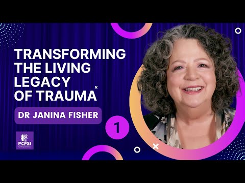 Transforming the Living Legacy of Trauma |  Dr. Janina Fisher | Part 1