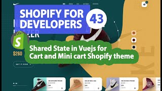 43 - Shared State in Vuejs for Cart and Mini cart Shopify theme