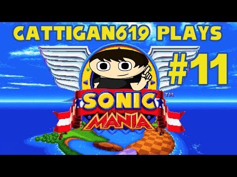 Cattigan619 Plays: Sonic Mania (Sonic & Tails) pt11