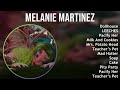 Melanie Martinez 2025 MIX Non Stop Playlist Dollhouse LEECHES Pacify Her Milk And Cookies