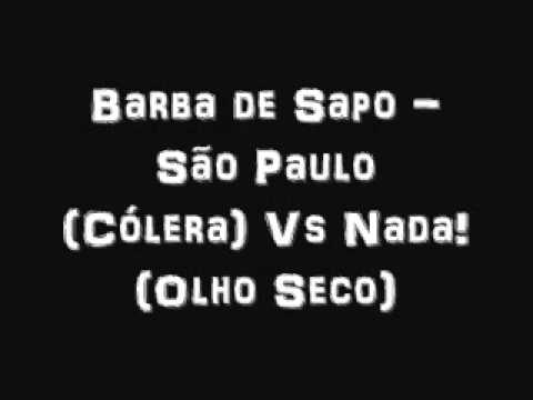 Barba de Sapo - São Paulo (Cólera) Vs Nada! (Olho Seco)
