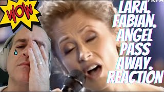 LARA FABIAN.  ANGEL PASS AWAY.  FIRST REACTION. POIGNANAT