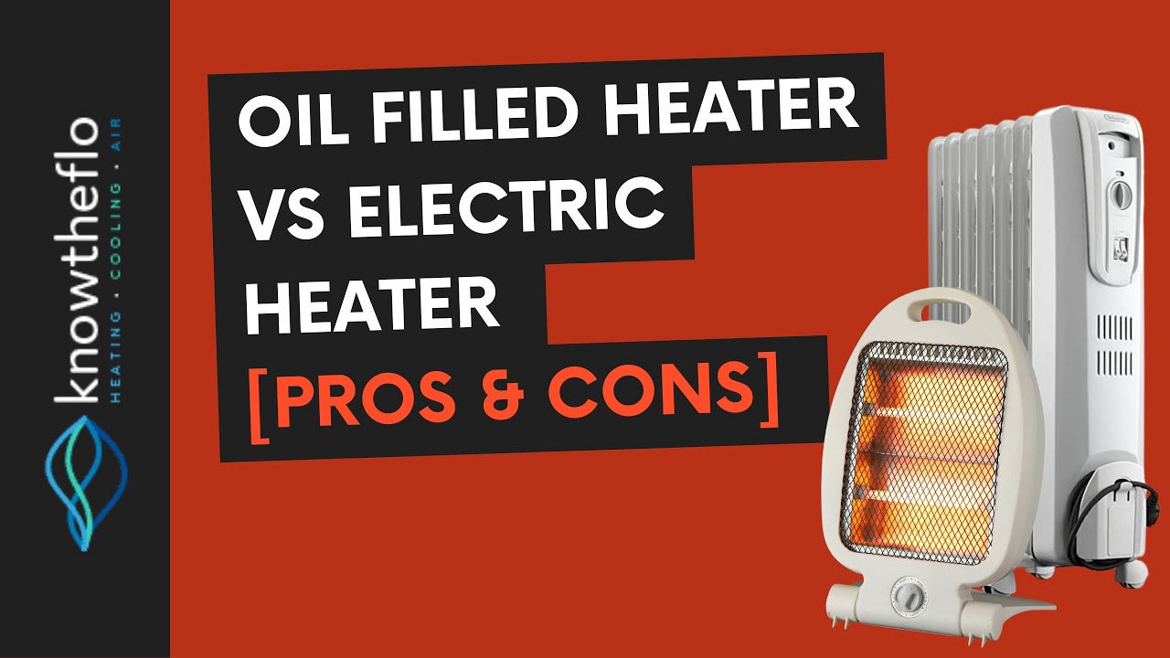 Oil Filled Heater Vs Electric Heater [Pros & Cons] The Complete Guide