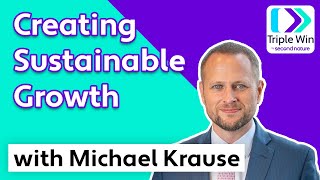 Triple Win LIVE: Creating Sustainable Growth with Michael Krause