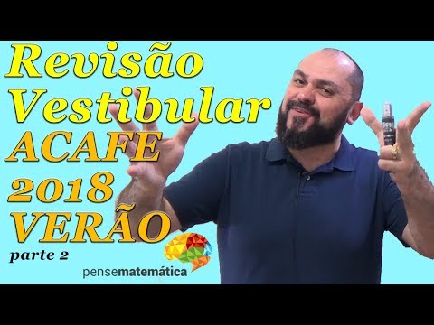 Revisão ACAFE 2018 Verão + Pense Matemática + Parte 2