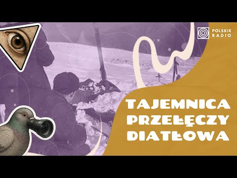 Tajemnica Przełęczy Diatłowa: co naprawdę stało się z rosyjskimi turystami w 1959 roku?