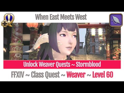 FFXIV Unlock Quest Weaver Level 60 ~ Stormblood ~ When East Meets West