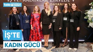 Kadın Girişimcilerden Güçlü Buluşma: İş’te Kadın Zirvede