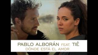 Pablo Alborán Ft. Tiê Dónde Está El Amor new versión