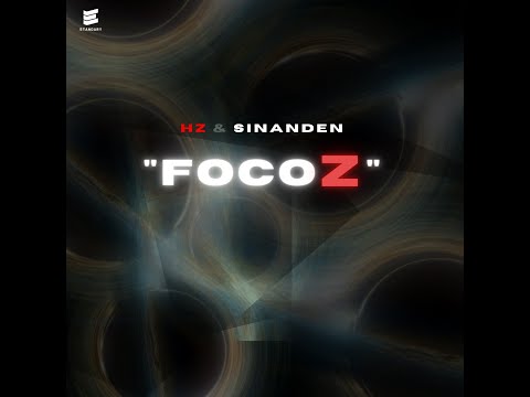 SINANDEN & HZ - FOCO´Z (VISUALIZER) 2022
