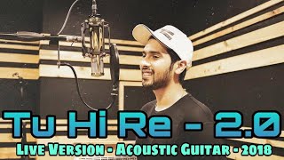 Armaan Malik Live Singing || Tu Hi Re - 2.0 || Acoustic Guitar - Live Version 2018