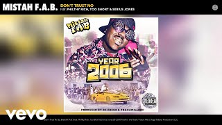 Mistah F.A.B. - Don&#39;t Trust No (Audio) ft. Philthy Rich, Too $hort, Serius Jones