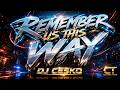 REMEMBER US THIS WAY - DJ CESKO