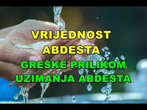 VRIJEDNOST ABDESTA I GREŠKE PRILIKOM UZIMANJA ABDESTA