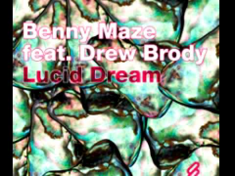 Benny Maze Feat. Drew Brody 'Lucid Dream' (Radio Edit)