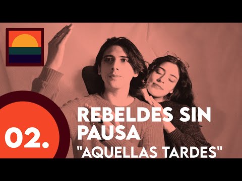 02. Rebeldes sin Pausa - ☀️ " Aquellas Tardes"