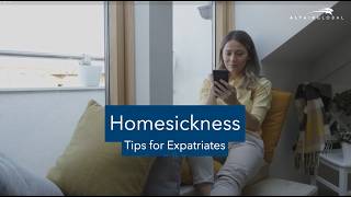 Overcoming Homesickness as an Expatriate