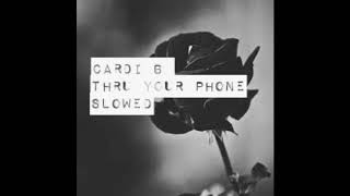 Cardi B- Thru your phone (Slowed down)
